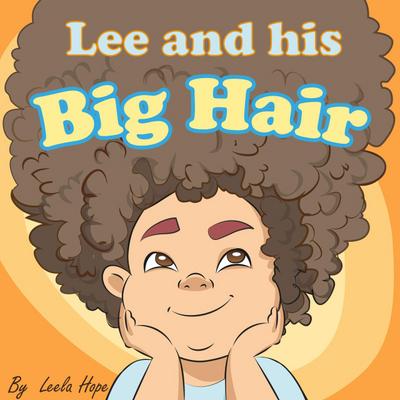 Lee and His Big Hair (Bedtime children’s books for kids, early readers)