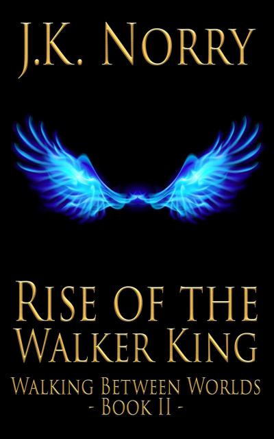 Rise of the Walker King (Walking Between Worlds, #2)