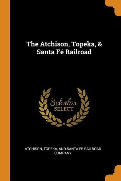 The Atchison, Topeka, & Santa Fé Railroad