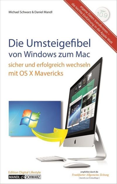 Die Umsteigefibel - von Windows zum Mac; Sicher und erfolgreich wechseln mit OS X 10.9 Mavericks   ; Deutsch