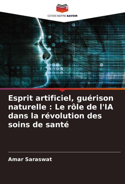 Esprit artificiel, guérison naturelle : Le rôle de l’IA dans la révolution des soins de santé