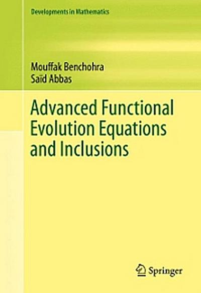 Advanced Functional Evolution Equations and Inclusions