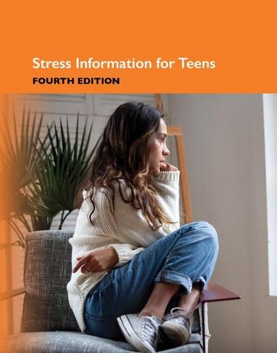 Stress Information for Teens, 4th Edition