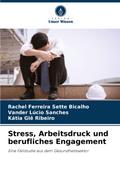 Stress, Arbeitsdruck und berufliches Engagement