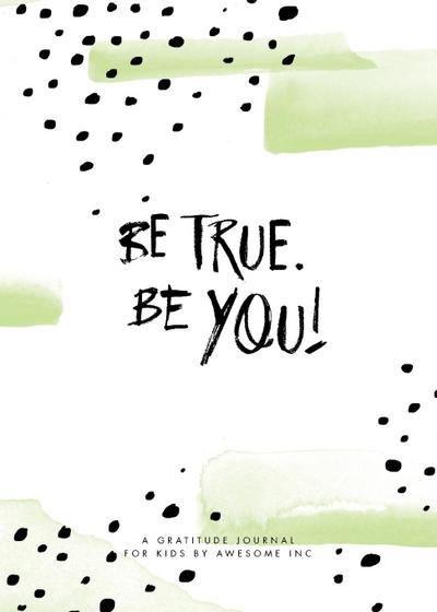 Be True, Be You!