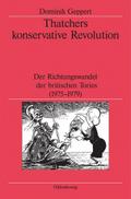 Thatchers konservative Revolution (Veröffentlichungen des Deutschen Historischen Instituts London/ Publications of the German Historical Institute London)