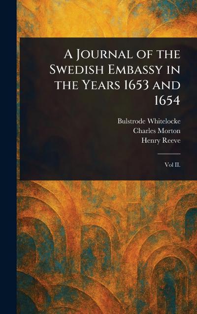 A Journal of the Swedish Embassy in the Years 1653 and 1654