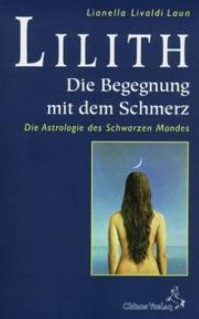 Lilith. Die Begegnung mit dem Schmerz - Lianella Livaldi-Laun