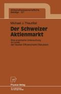 Der Schweizer Aktienmarkt: Eine empirische Untersuchung im Lichte der neueren Effizienzmarkt-Diskussion: 127 (Wirtschaftswissenschaftliche Beiträge, 127)