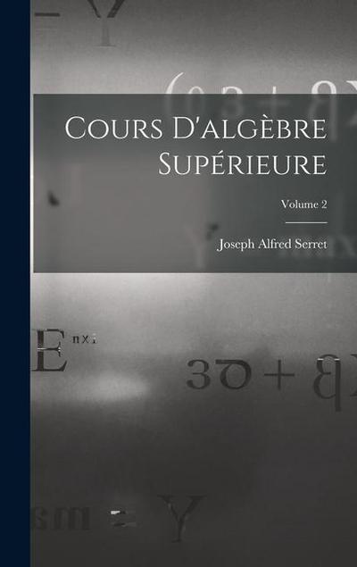 Cours D’algèbre Supérieure; Volume 2