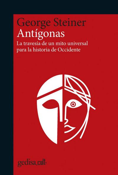 Antígonas : la travesía de un mito universal para la historia de Occidente