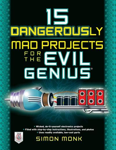 15 Dangerously Mad Projects for the Evil Genius