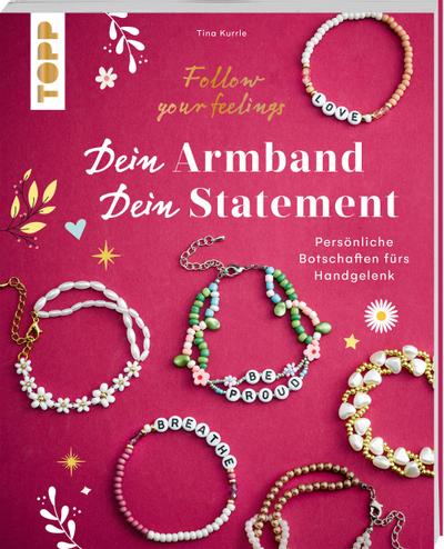 Dein Armband – dein Statement: Follow your Feelings. Persönliche Botschaften fürs Handgelenk.