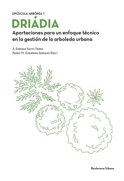 DRIÁDIA. Aportaciones para un enfoque técnico en la gestión de la arboleda urbana.