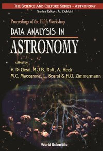 Data Analysis In Astronomy: Proceedings Of The Fifth Workshop