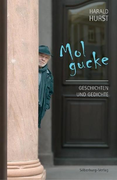 Mol gucke: Geschichten und Gedichte