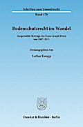 Bodenschutzrecht im Wandel.: Ausgewählte Beiträge von 1987-2011. Hrsg. von Lothar Knopp. (Schriften zum Umweltrecht)