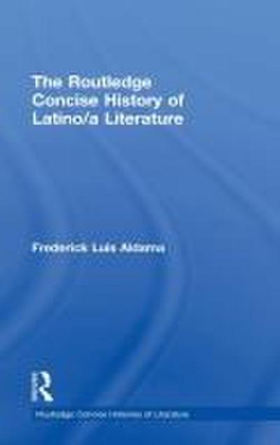 The Routledge Concise History of Latino/a Literature