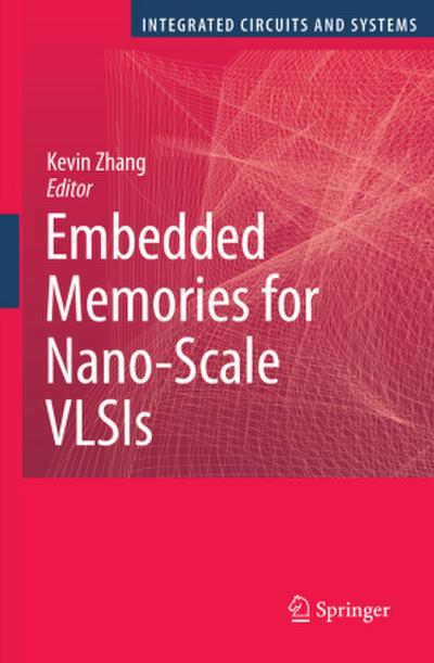 Embedded Memories for Nano-Scale VLSIs