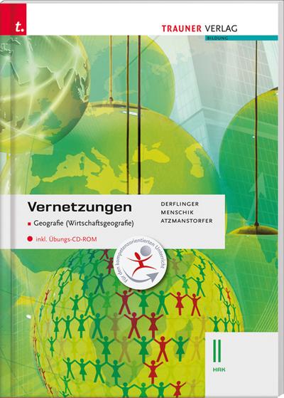 Vernetzungen - Geografie (Wirtschaftsgeografie) II HAK inkl. Übungs-CD-ROM