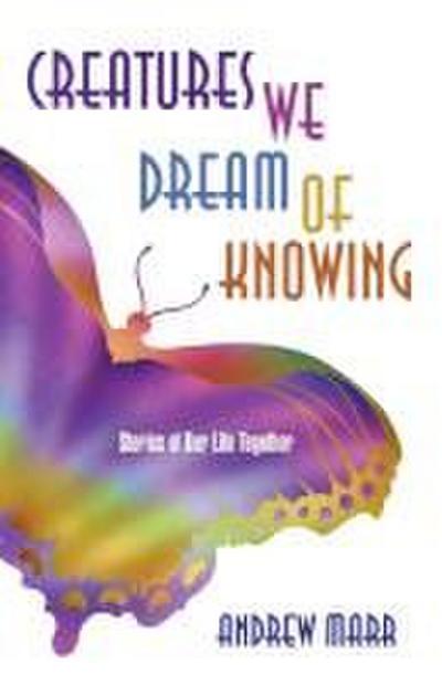 Creatures We Dream of Knowing