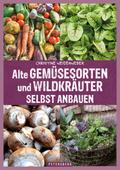 Alte Gemüsesorten und Wildkräuter selbst anbauen: 