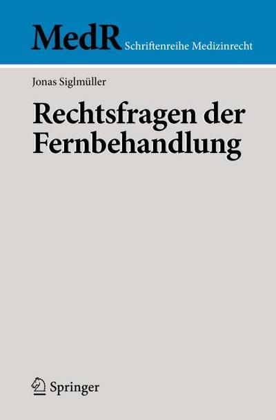 Rechtsfragen der Fernbehandlung (MedR Schriftenreihe Medizinrecht)