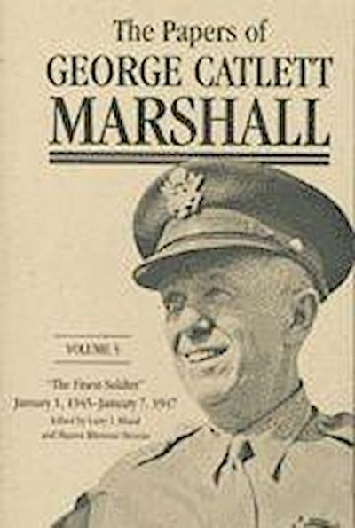 The Papers of George Catlett Marshall: The Finest Soldier, January 1, 1945-January 7, 1947