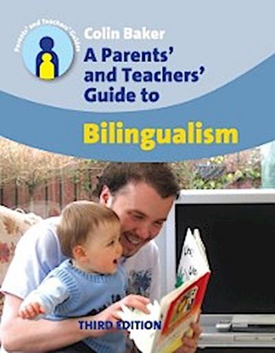 Parents’ and Teachers’ Guide to Bilingualism