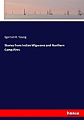 Stories from Indian Wigwams and Northern Camp-Fire