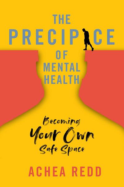 The Precipice of Mental Health: Becoming Your Own Safe Space