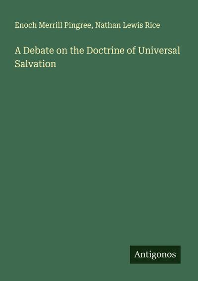 A Debate on the Doctrine of Universal Salvation