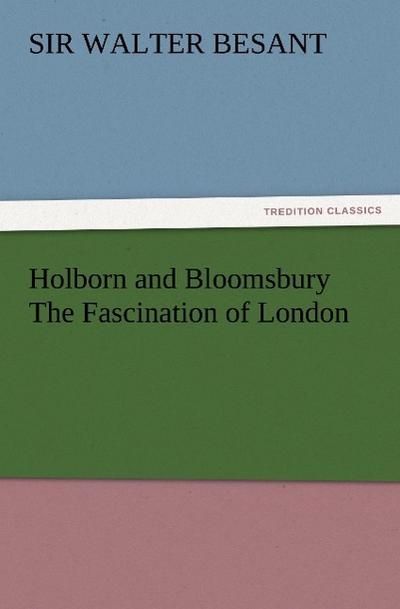 Holborn and Bloomsbury The Fascination of London