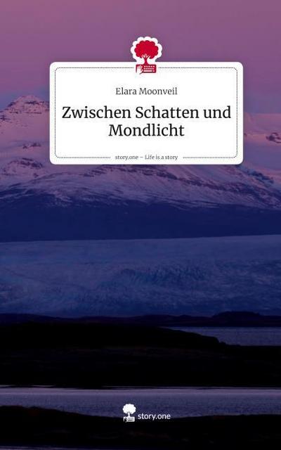 Zwischen Schatten und Mondlicht. Life is a Story - story.one