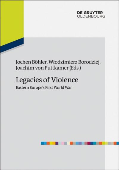 Legacies of Violence: Eastern Europe’s First World War