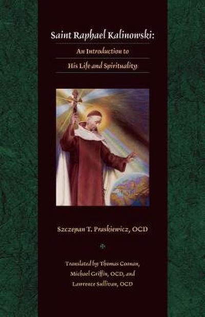 Saint Raphael Kalinowski: An Introduction to His Life and Spirituality