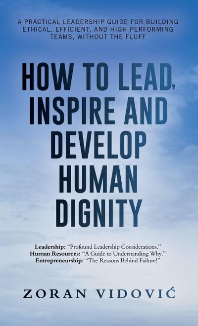 HOW TO LEAD, INSPIRE AND DEVELOP HUMAN DIGNITY