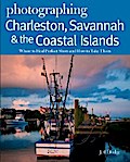 Photographing Charleston, Savannah & the Coastal Islands
