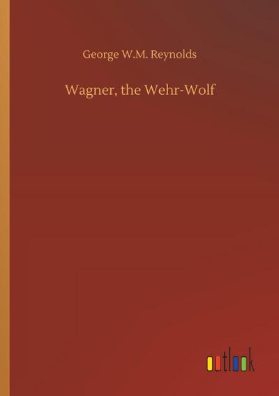 Wagner, the Wehr-Wolf