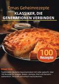 Omas Geheimrezepte - Klassiker, die Generationen v