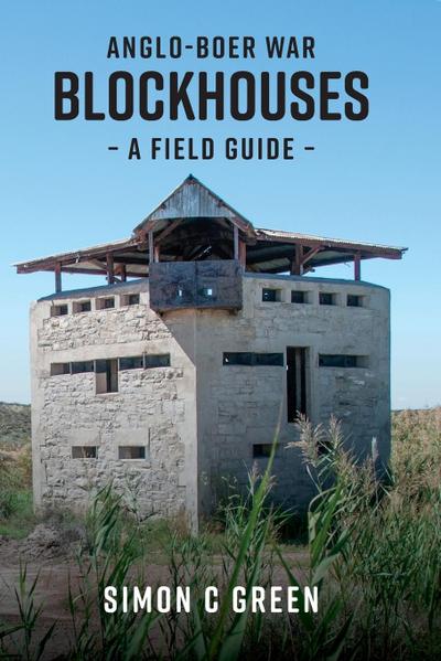 Anglo-Boer War Blockhouses - A Field Guide