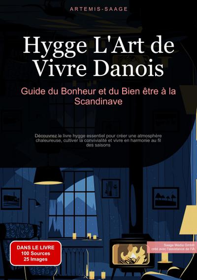 Hygge, L’Art de Vivre Danois: Guide du Bonheur et du Bien-être à la Scandinave