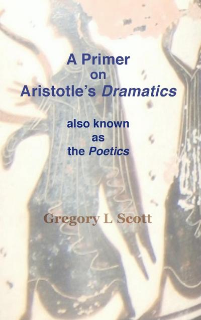 A Primer on Aristotle’s DRAMATICS
