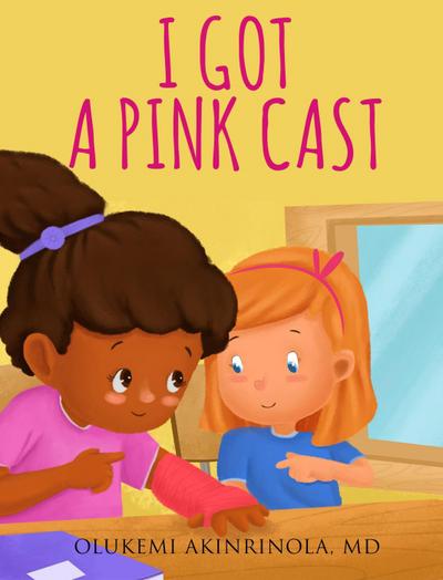 I Got a Pink Cast (Chronicles of a 5 year old, #1)