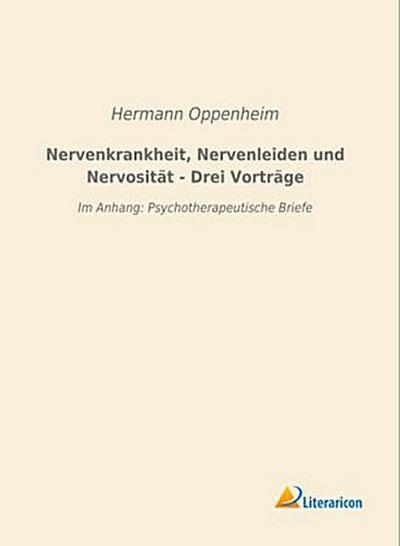 Nervenkrankheit, Nervenleiden und Nervosität - Drei Vorträge