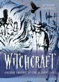 Witchcraft: Ancient Origins to the Present Day