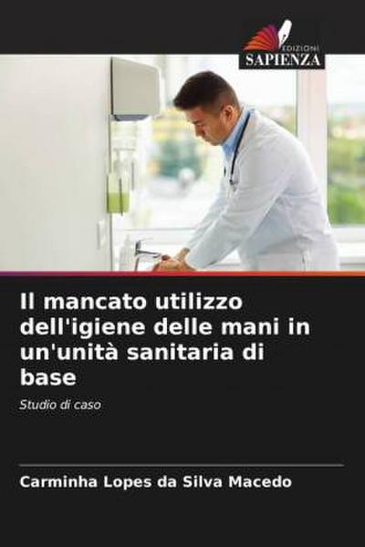Il mancato utilizzo dell’igiene delle mani in un’unità sanitaria di base