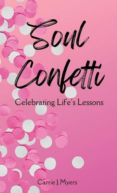 Soul Confetti: Celebrating Life’s Lessons