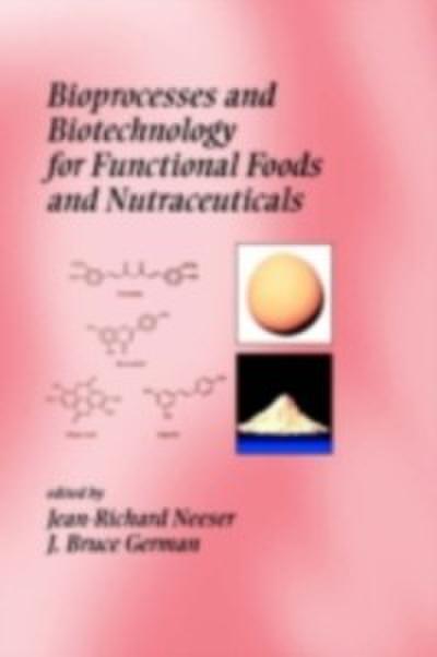 Bioprocesses and Biotechnology for Functional Foods and Nutraceuticals