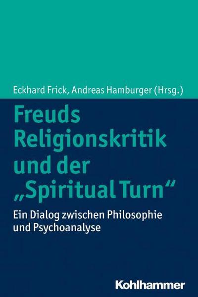 Freuds Religionskritik und der ’Spiritual Turn’